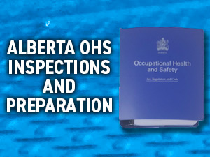 Alberta OHS Inspections and Preparation